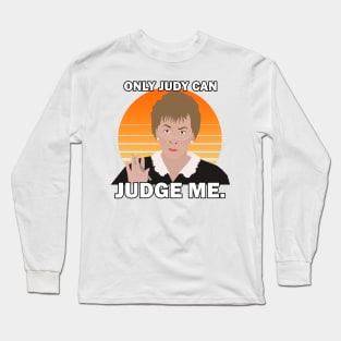 ONLY JUDY CAN JUDGE ME Long Sleeve T-Shirt